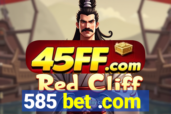 585 bet .com